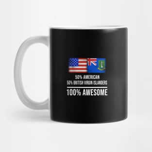 50% American 50% British Virgin Islanders 100% Awesome - Gift for British Virgin Islanders Heritage From British Virgin Islands Mug